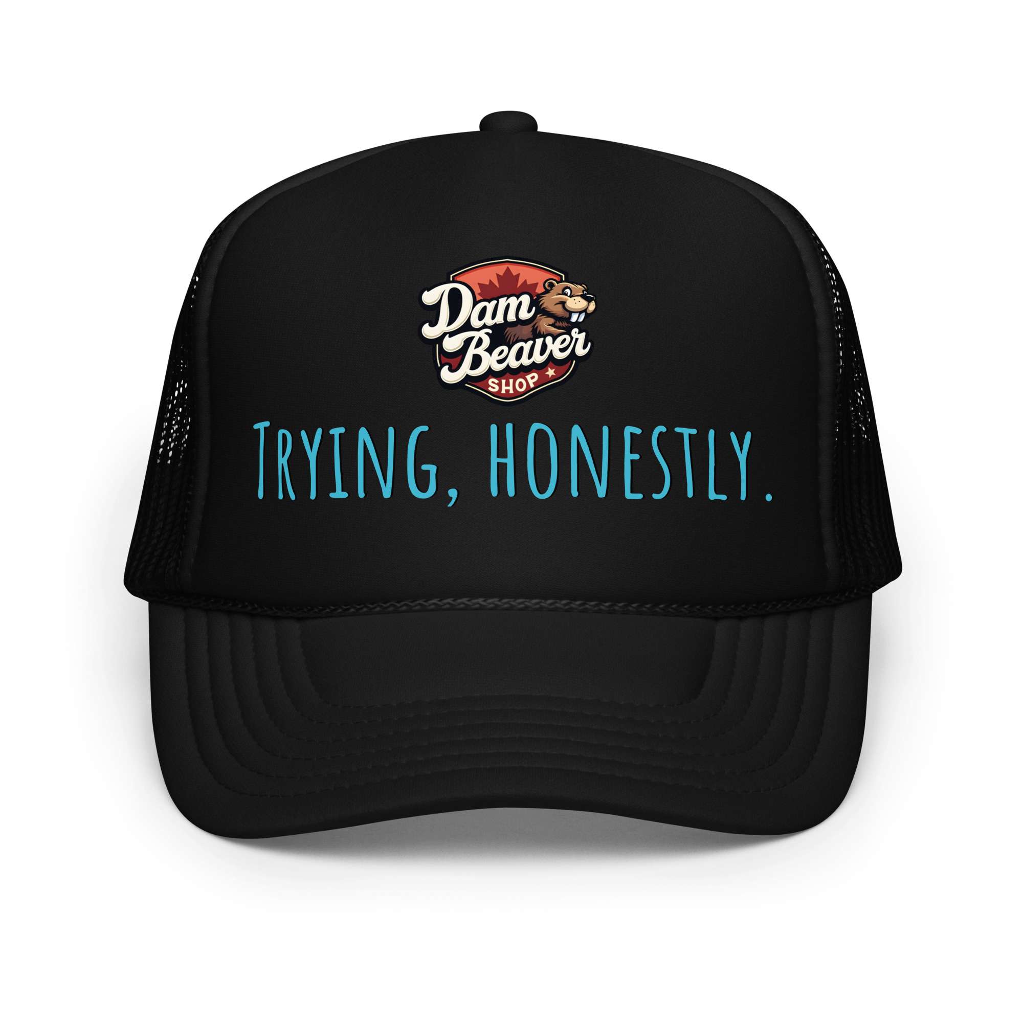 Foam Trucker Hat – Dam Beaver Collection : Trying, Honestly