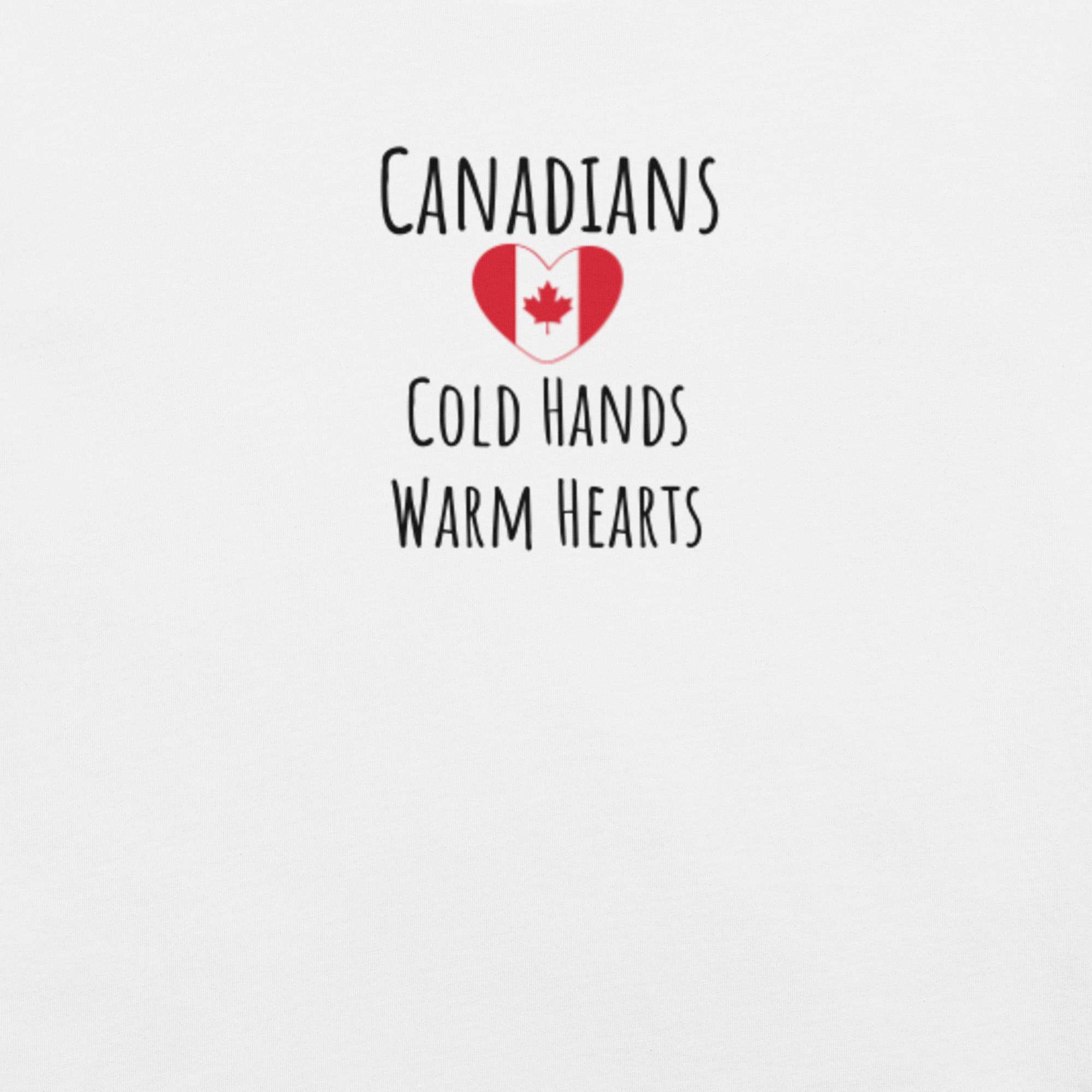 Cold Hands Warm Hearts Canadian Unisex T-shirt